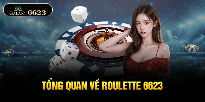 Tổng quan về roulette 6623