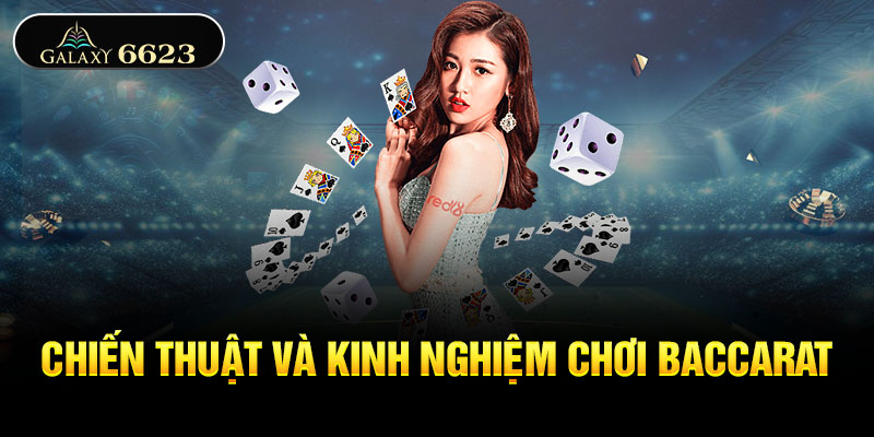 Chiến thuật và kinh nghiệm chơi baccarat 