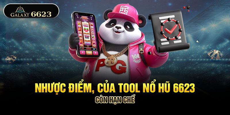 Nhược điểm, của tool nổ hũ 6623 còn hạn chế