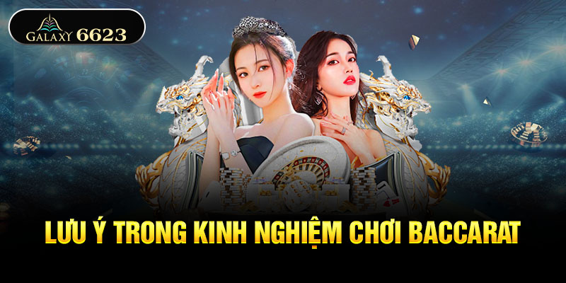 Lưu ý trong kinh nghiệm chơi baccarat 