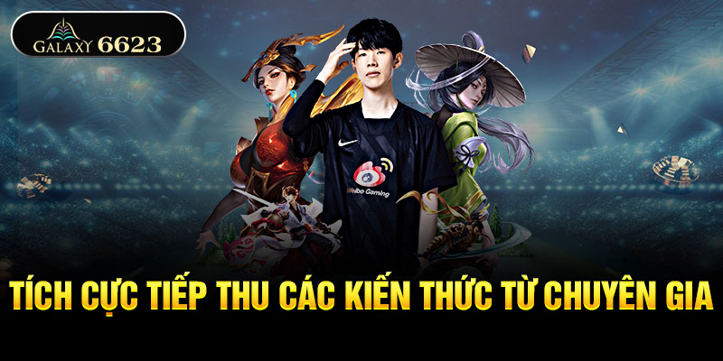 Tích cực tiếp thu các kiến thức từ chuyên gia 