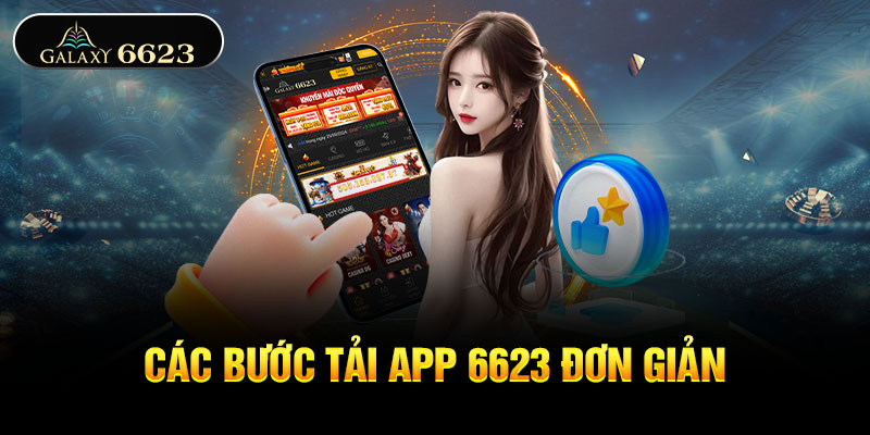 Các bước tải app 6623 đơn giản