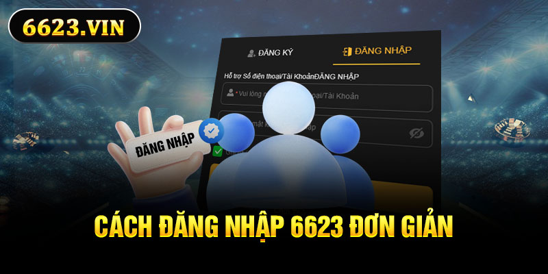 Cách đăng nhập 6623 đơn giản