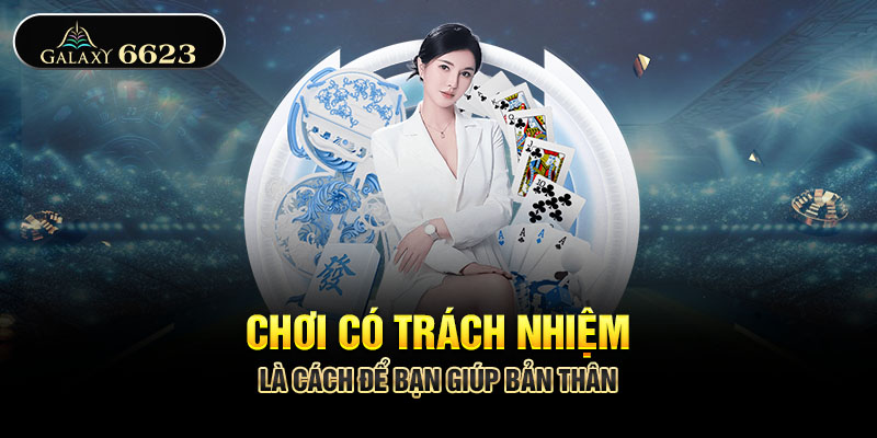 Chơi có trách nhiệm là cách để bạn giúp bản thân