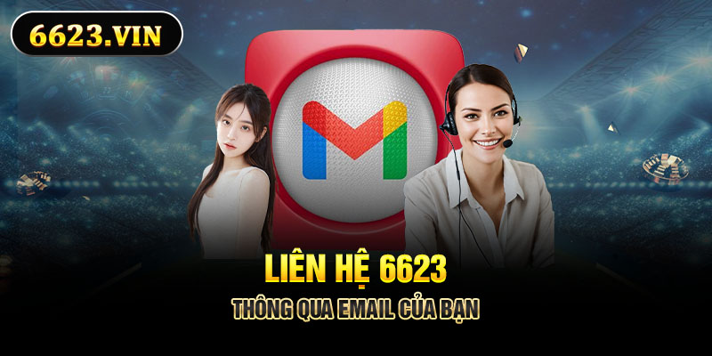 Liên hệ 6623 thông qua email của bạn