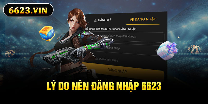 Lý do nên đăng nhập 6623