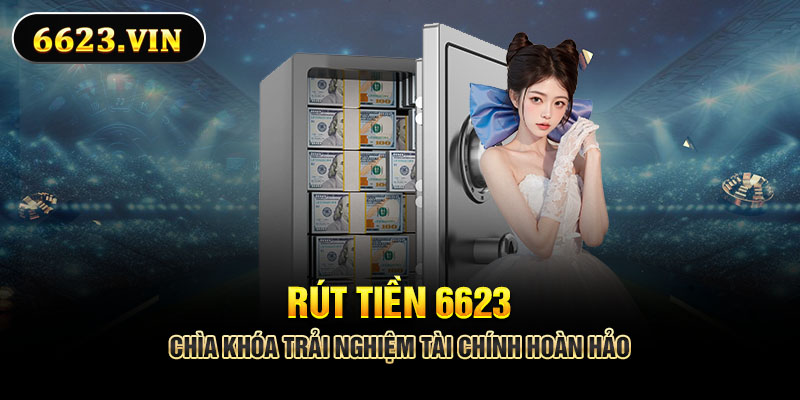 rút tiền 6623