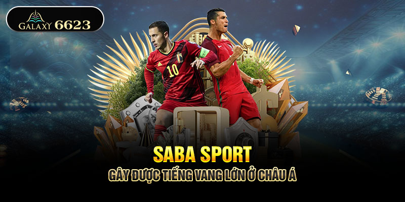 Saba Sport gây được tiếng vang lớn ở châu Á