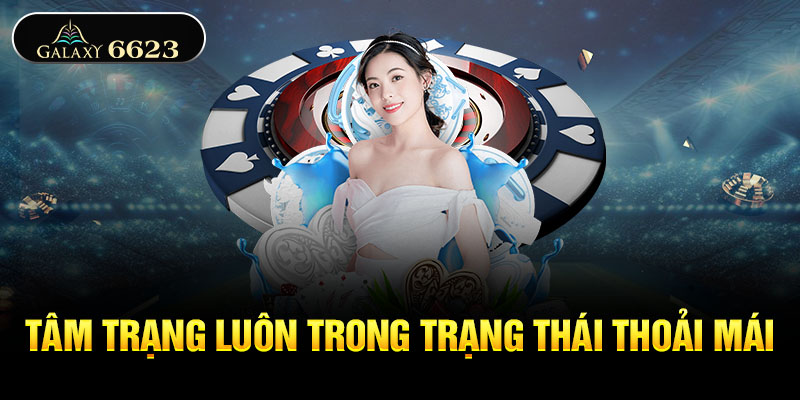 Tâm trạng luôn trong trạng thái thoải mái