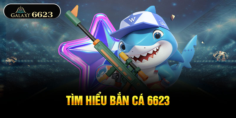 Tìm hiểu bắn cá 6623