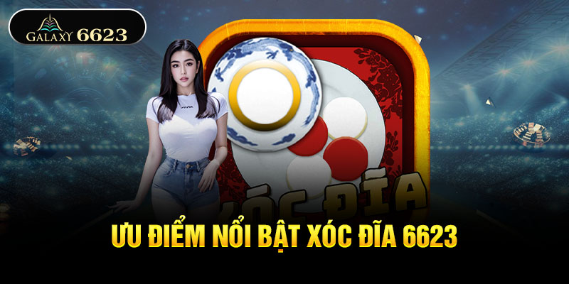 Ưu điểm nổi bật xóc đĩa 6623